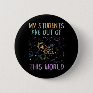 My Students Are Out Of This World Teacher 6 Cm Round Badge