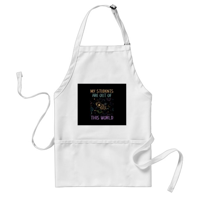 My Students Are Out Of This World Teacher Standard Apron (Front)