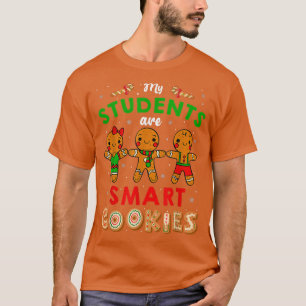 My Students Are Smart Cookies Cute Teacher Christm T-Shirt