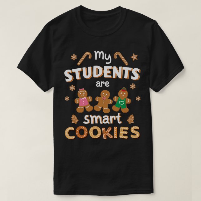 My students are smart cookies for christmas teache T-Shirt (Design Front)