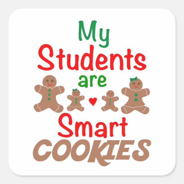 My Students Are Smart Cookies, Teacher Xmas      P Square Sticker (Front)