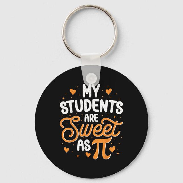 My Students Are Sweet As Pi  Key Ring (Front)