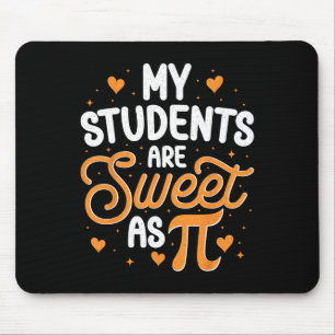 My Students Are Sweet As Pi Mouse Mat