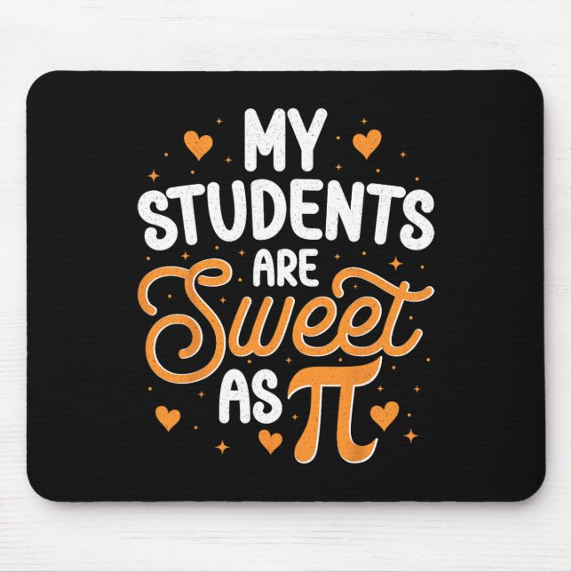 My Students Are Sweet As Pi  Mouse Mat (Front)