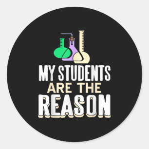 My Students Are The Reason I Teach And Insre In Sc Classic Round Sticker
