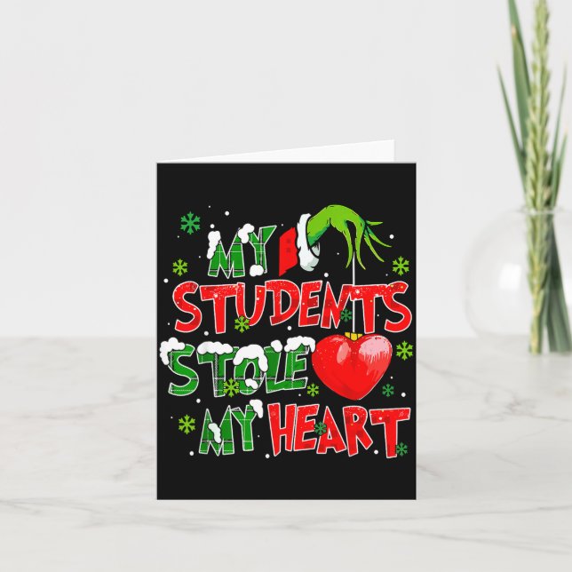 My Students Christmas Stole My Heart Xmas Teacher  Card (Front)