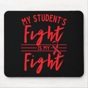 My Student's Fight Is My Fight Blood Cancer Awaren Mouse Mat