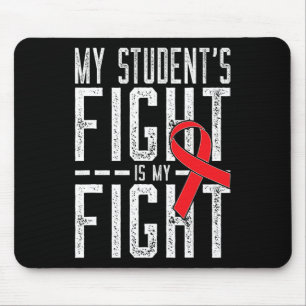 My Student's Fight Is My Fight Blood Cancer Awaren Mouse Mat