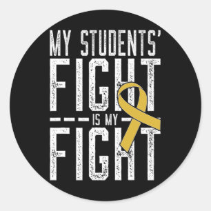 My Students' Fight is My Fight Childhood Cancer Aw Classic Round Sticker