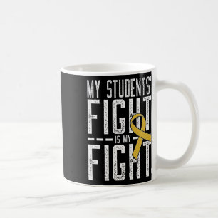 My Students' Fight Is My Fight Childhood Cancer Aw Coffee Mug