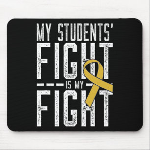 My Students' Fight Is My Fight Childhood Cancer Aw Mouse Mat