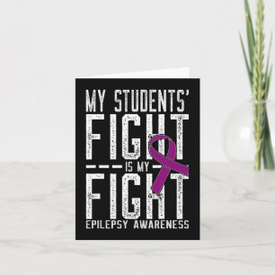My Students' Fight is My Fight Epilepsy Awareness Card