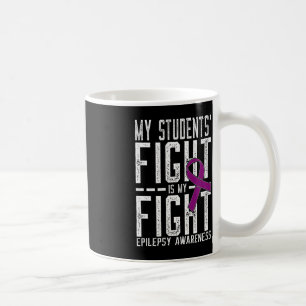 My Students' Fight is My Fight Epilepsy Awareness Coffee Mug