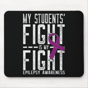 My Students' Fight Is My Fight Epilepsy Awareness Mouse Mat