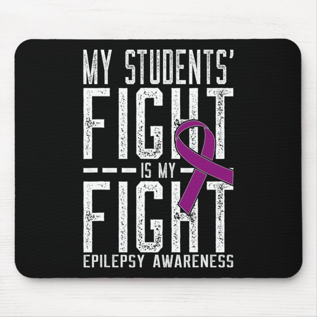 My Students' Fight is My Fight Epilepsy Awareness  Mouse Mat (Front)
