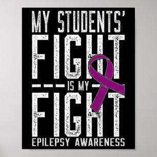 My Students' Fight Is My Fight Epilepsy Awareness  Poster
