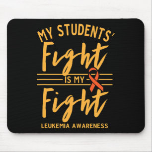 My Students' Fight Is My Fight Leukaemia Awareness Mouse Mat