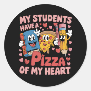 My Students Have A Pizza Of My Heart Teacher Classic Round Sticker