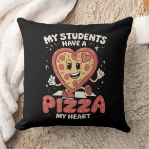 My Students Have A Pizza Of My Heart Teacher Cushion