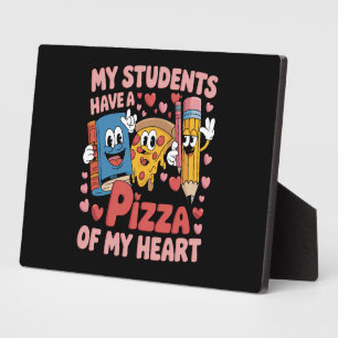 My Students Have A Pizza Of My Heart Teacher Plaque