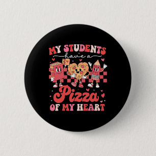 My Students Have A Pizza Of My Heart Teacher Valen 6 Cm Round Badge