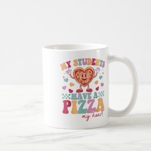 My Students Have A Pizza Of My Heart Teacher Valen Coffee Mug