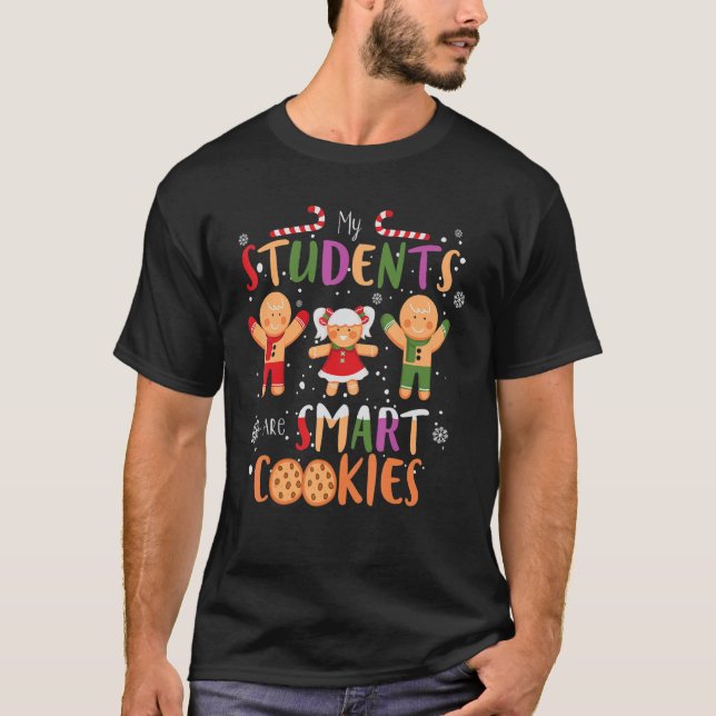 My Students Kids Are Smart Cookies  Christmas Teac T-Shirt (Front)