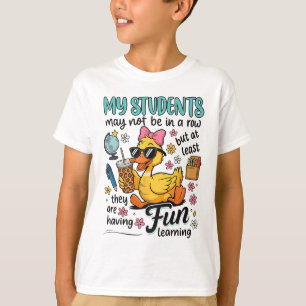 My Students May Not Be In A Row But At Least They T-Shirt
