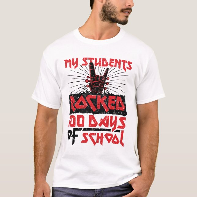My Students Rocked 100 Days of School Teacher T-Shirt (Front)