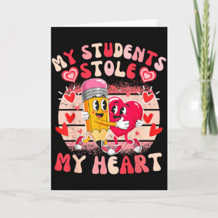 My Students Stole Heart, Valentine Teacher Groovy Card
