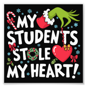 My Students Stole My Heart Christmas Xmas Teacher  Photo Print