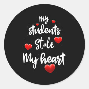 My Students Stole My Heart For Teacher Valentines  Classic Round Sticker