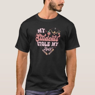 My Students Stole My Heart Funny Valentine's Teach T-Shirt