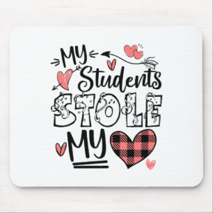 My Students Stole My Heart Teacher Valentines Day  Mouse Mat