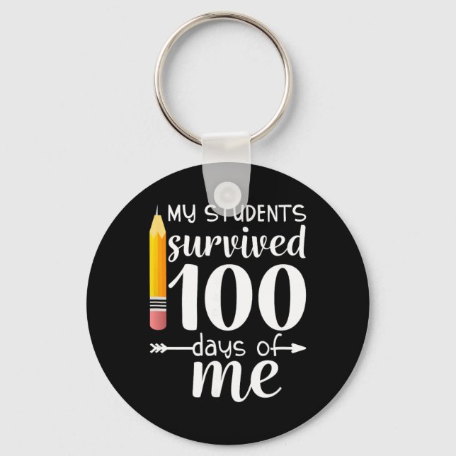 My Students Survived 100 Days Of Me Funny Teacher  Key Ring (Front)