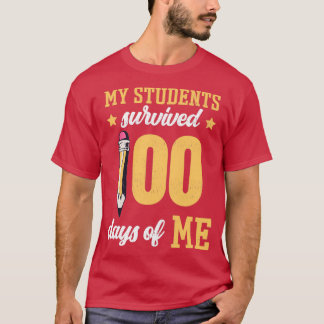 My Students Survived 100 Days Of Me Funny Teacher T-Shirt