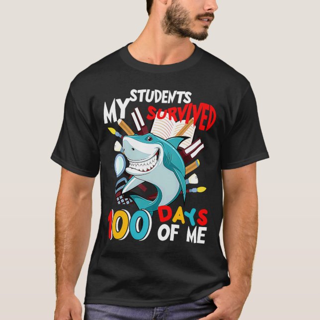 My Students Survived 100 Days Of Me  Teacher 100 D T-Shirt (Front)