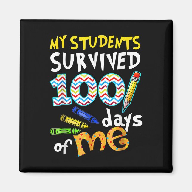My Students Survived 100 Days Of Me Teacher Studen Magnet (Front)