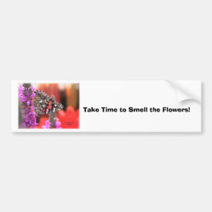 my stuff4 055, Take Time to Smell the Flowers! Bumper Sticker