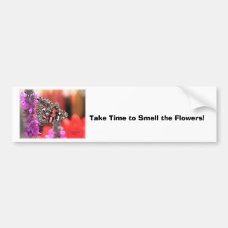 my stuff4 055, Take Time to Smell the Flowers! Bumper Sticker