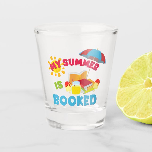 My Summer Is Booked Shot Glass (Front)