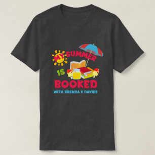 My Summer Is Booked with Brenda K Davies T-Shirt