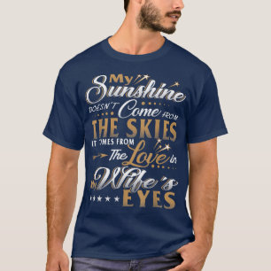 My Sunshine Come From Wife's Eye For Men Father Da T-Shirt