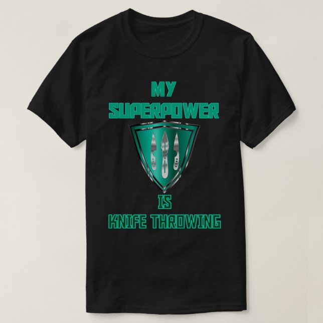 My Superpower is Knife Throwing Metallic Green Bad T-Shirt (Design Front)