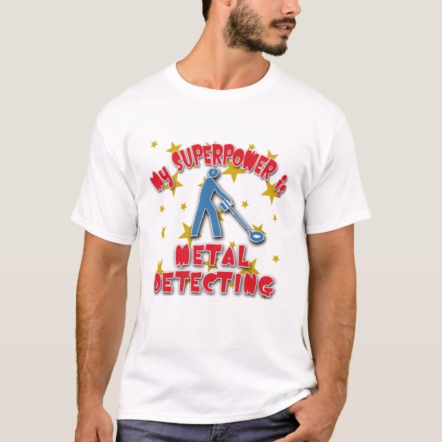 My Superpower is Metal Detecting T-Shirt (Front)