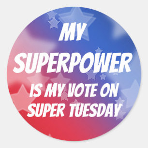 My Superpower is My Vote on Super Tuesday Classic Round Sticker