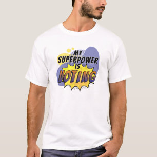My Superpower is Voting T-Shirt