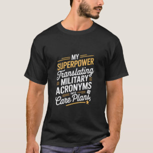 My Superpower Translating Military Acronyms VA Nur T-Shirt