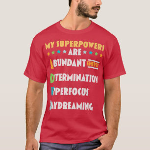 My Superpowers Are ADHD Nuerodiversity Think Diffe T-Shirt