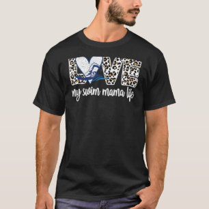 My Swim Mama Life Proud Swimmer Mother Swim Mum T-Shirt